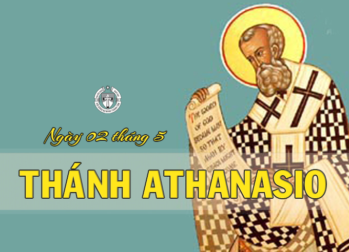 Ngày 02 tháng 5 - Thánh Athanasio - Giám mục, Tiến sĩ Hội Thánh