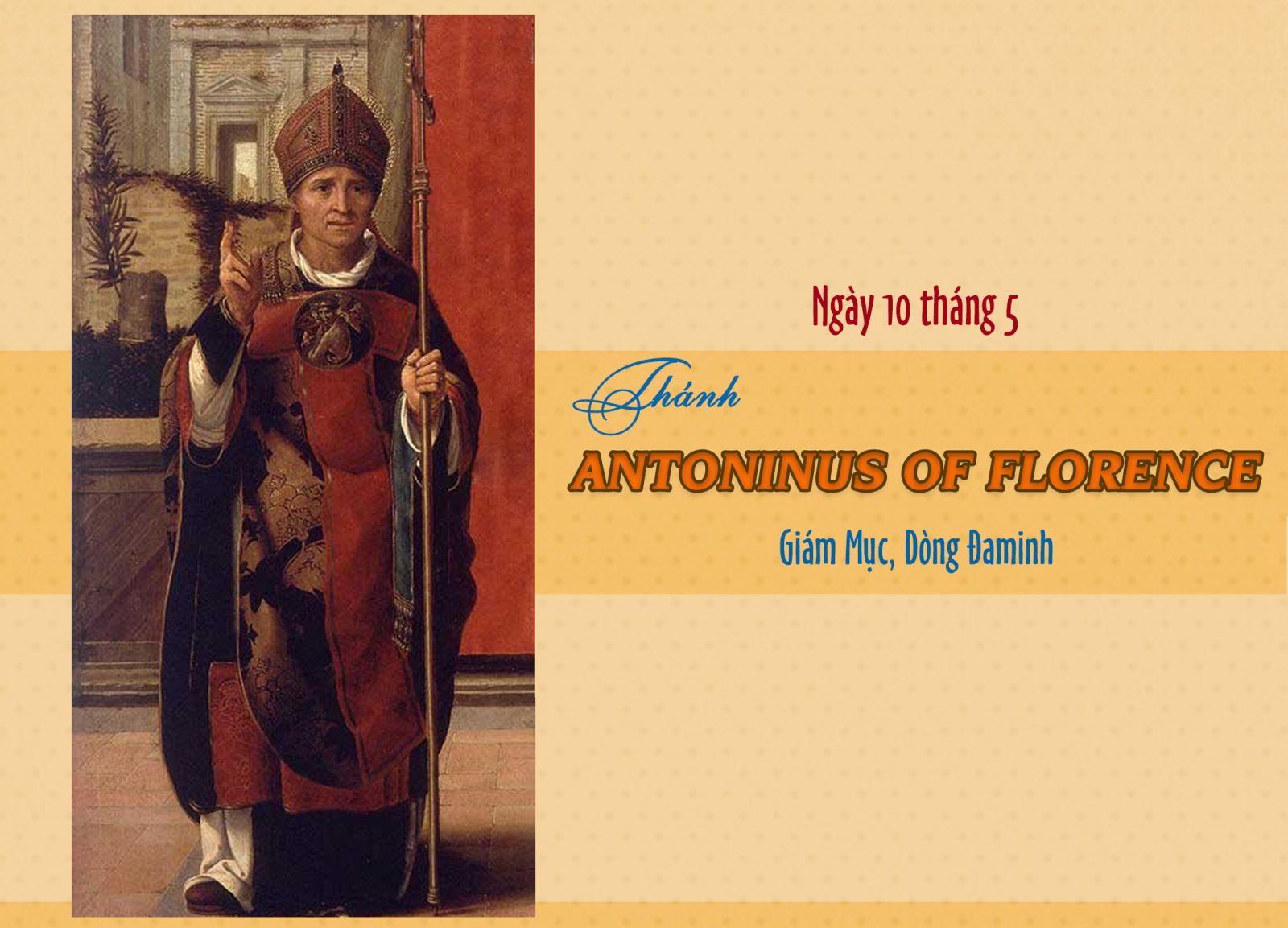 Ngày 10 tháng 5 - Thánh Antoninus thành Florence - Giám Mục, Dòng Đa Minh