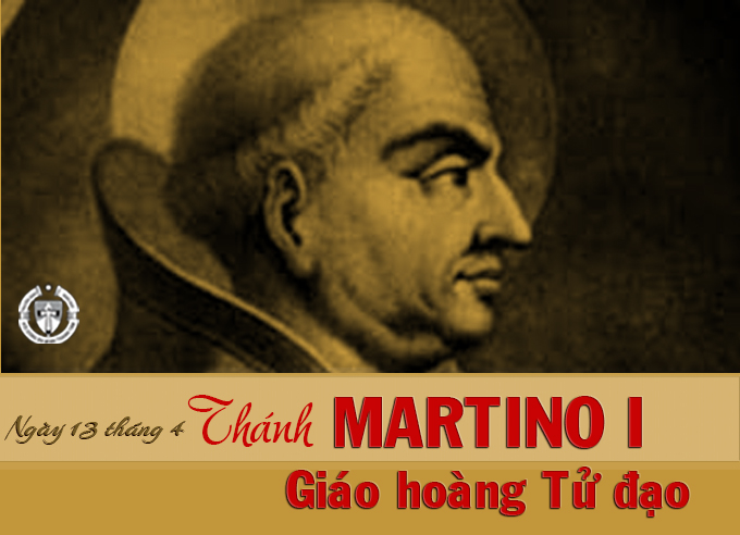 Ngày 13 tháng 4 - Thánh Martinô I - Giáo Hoàng, Tử Đạo