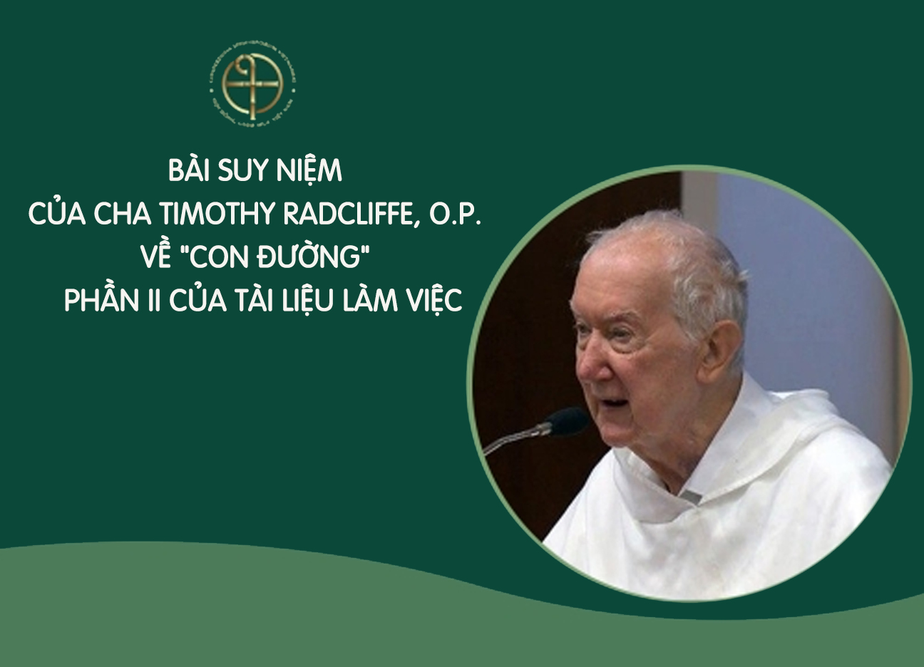 Bài Suy Niệm Của Cha Timothy Radcliffe, O.P. Về "Con Đường" - Phần II Của Tài Liệu Làm Việc