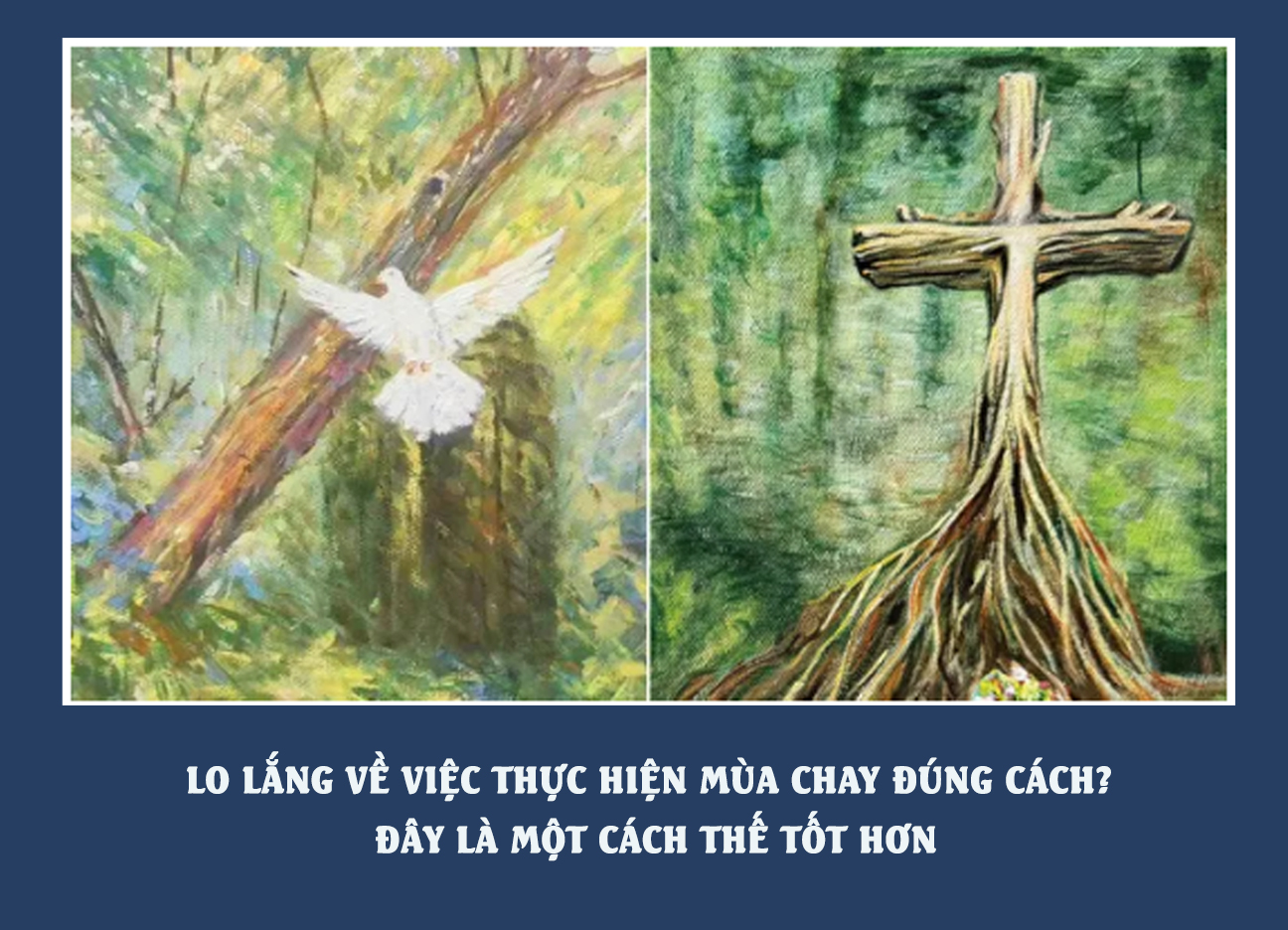 Lo Lắng Về Việc Thực Hiện Mùa Chay Đúng Cách? Đây Là Một Cách Thế Tốt Hơn