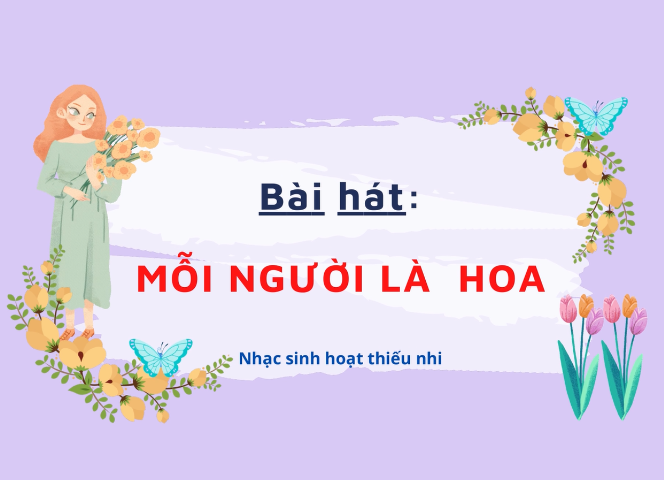 Bài hát: Mỗi người là một cành hoa