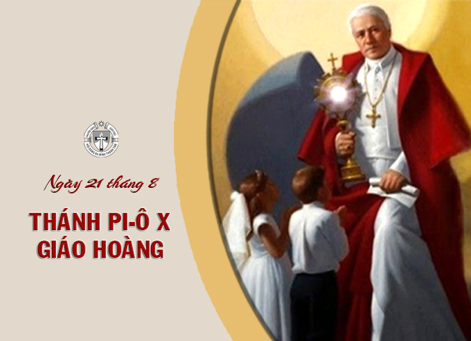 Ngày 21 tháng 8 - Thánh Pi-Ô X, Giáo Hoàng