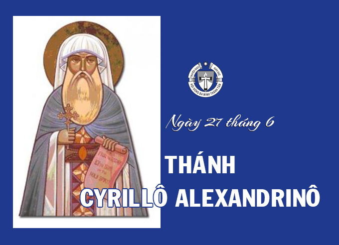 Ngày 27 tháng 6 - Thánh Cyrillô Alexandrinô, Giám Mục, Tiến Sĩ Hội Thánh