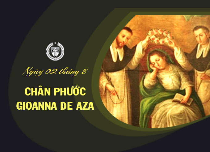 Ngày 02 tháng 8 - Chân Phước Gioanna De Aza