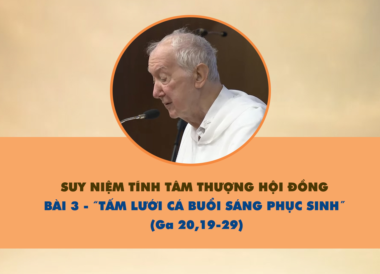 Suy Niệm Tĩnh Tâm Thượng Hội Đồng - Bài 3: Tấm lưới cá buổi sáng Phục sinh (Ga 20,19-29)