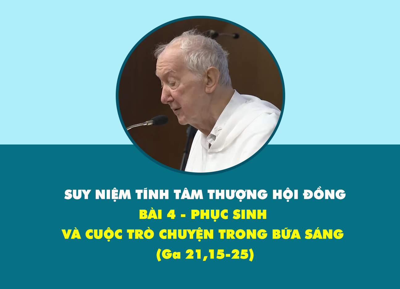 Suy niệm tĩnh tâm Thượng hội đồng - Bài 4 - Phục sinh và cuộc trò chuyện trong bữa sáng (Ga 21,15-25)