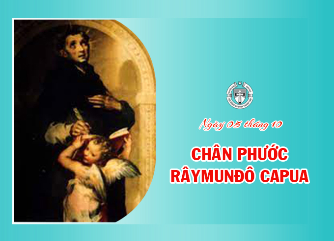 Ngày 5 tháng 10 - Chân Phước Râymunđô Capua