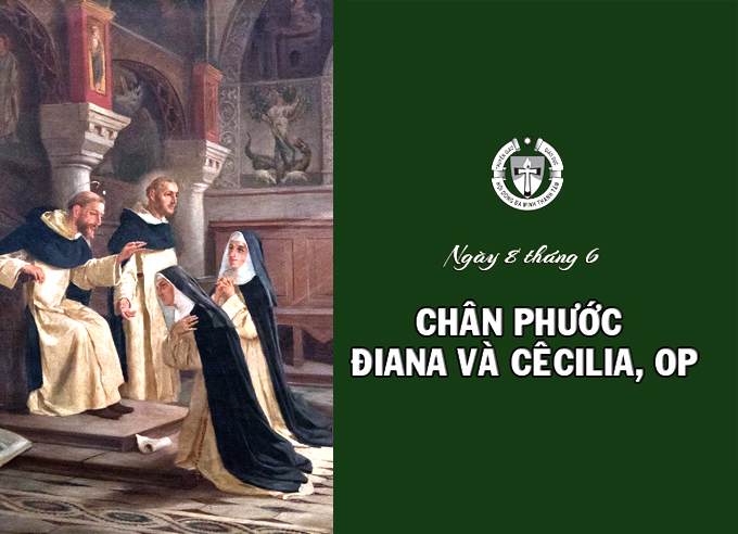 Ngày 08 tháng 6 - Chân phước Diana và Chân phước Cecilia, OP, Trinh nữ