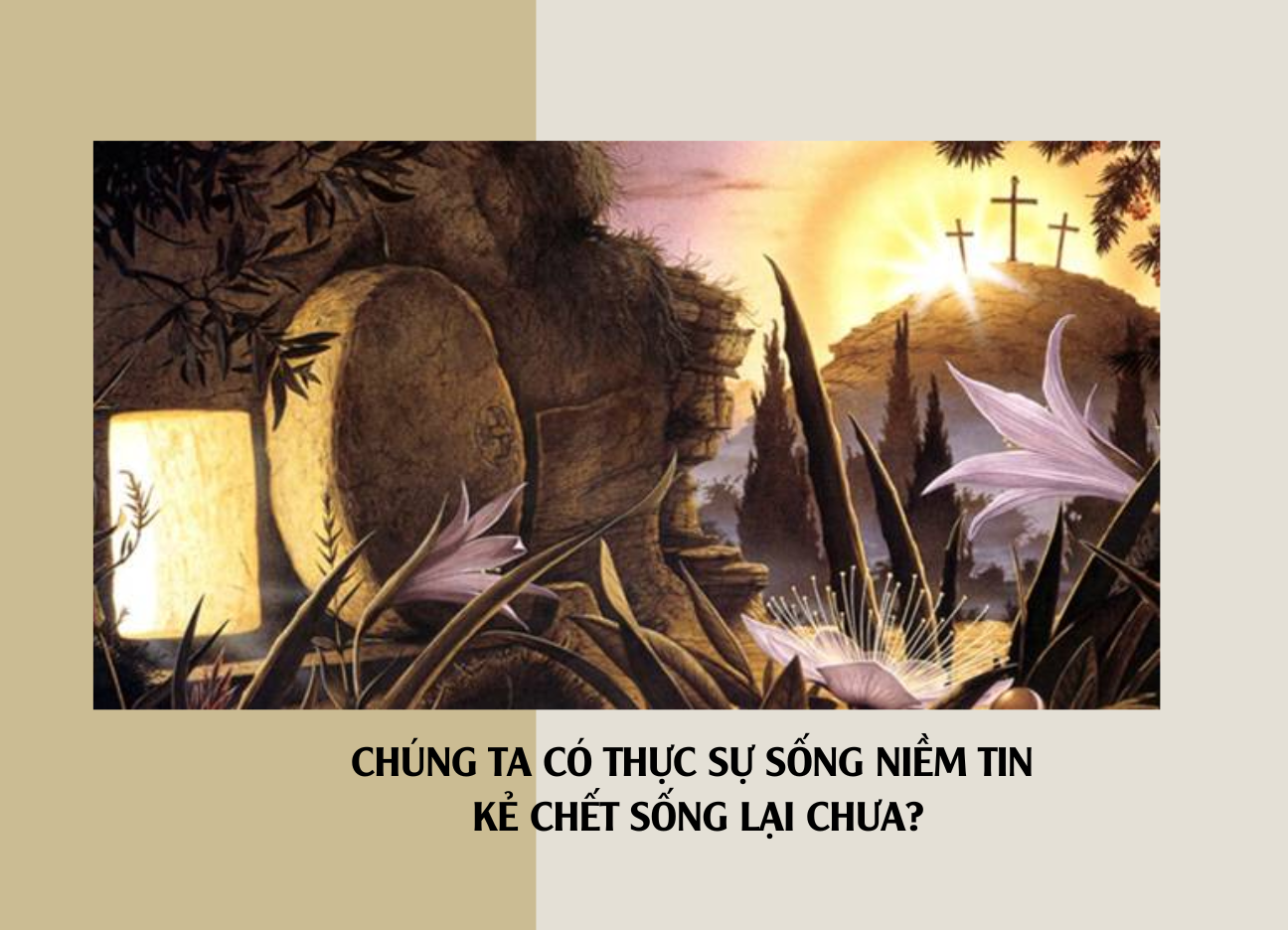 Chúng ta có thực sự sống niềm tin kẻ chết sống lại chưa?