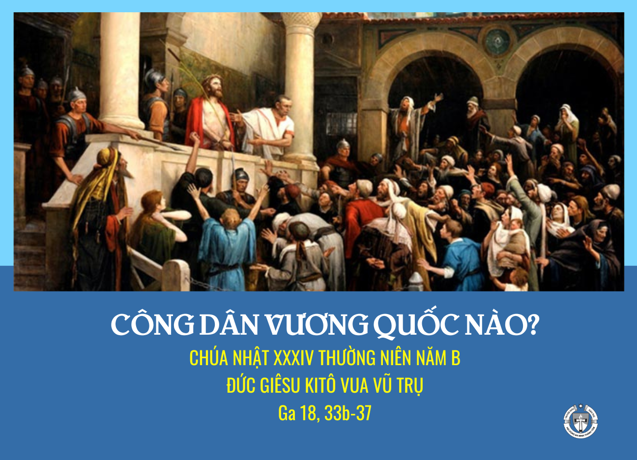 Chúa Nhật XXXIV Thường Niên - Đức Giêsu Kitô Vua Vũ Trụ