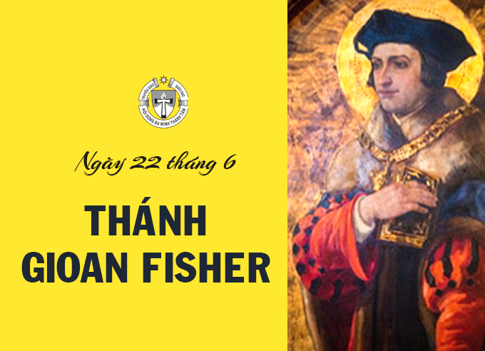 Ngày 22 tháng 6 - Thánh Gioan Fisher