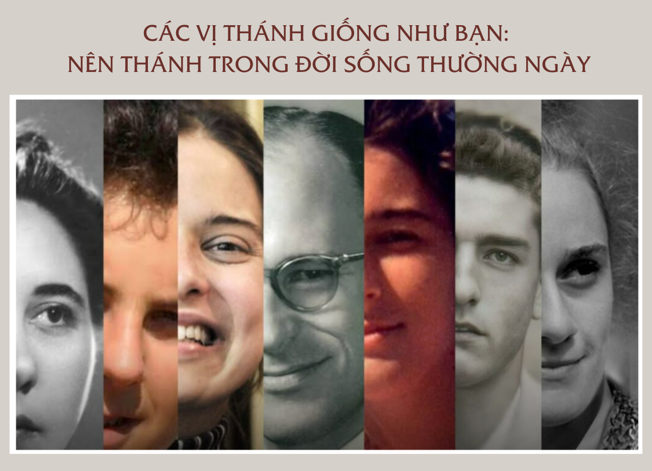 Các vị thánh giống như bạn: Nên thánh trong đời sống thường ngày