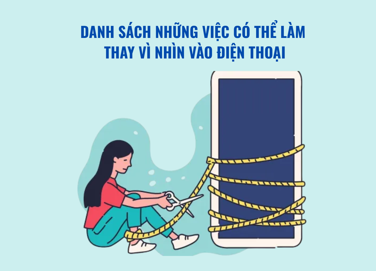 Danh sách những việc có thể làm thay vì nhìn vào điện thoại