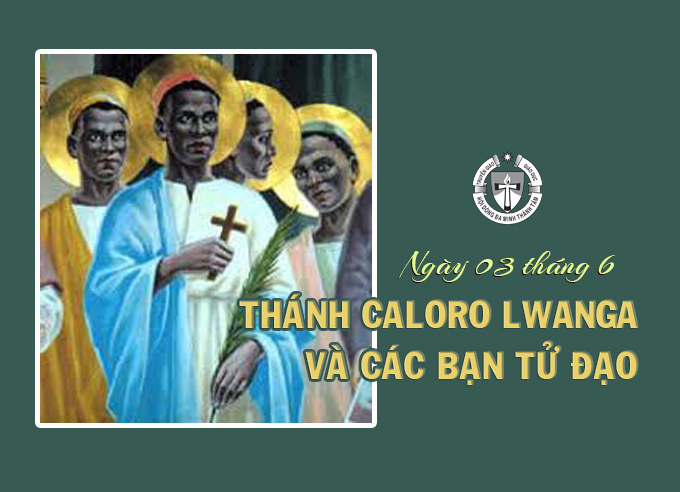 Ngày 03 tháng 6 - Thánh Caloro Lwanga và các bạn tử đạo