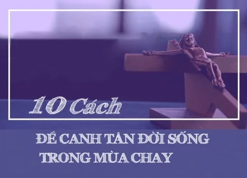 10 cách để canh tân đời sống trong mùa chay