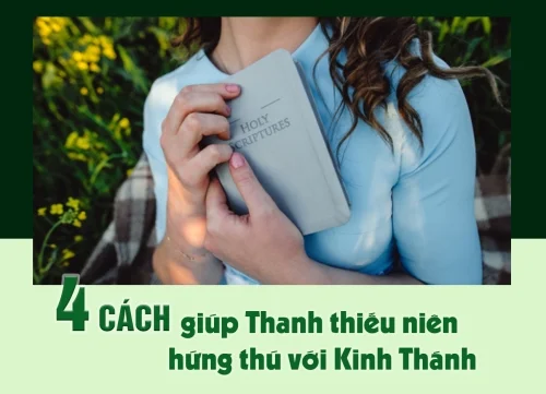 4 cách giúp Thanh thiếu niên hứng thú với Kinh Thánh