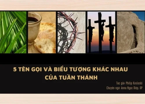 5 Tên Gọi và Biểu Tượng Khác Nhau Của Tuần Thánh