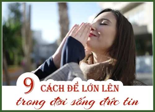 9 cách để lớn lên trong đời sống đức tin