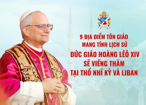 9 địa điểm tôn giáo mang tính lịch sử Đức Giáo Hoàng Lêô XIV sẽ viếng thăm tại Thổ nhĩ kỳ và Liban