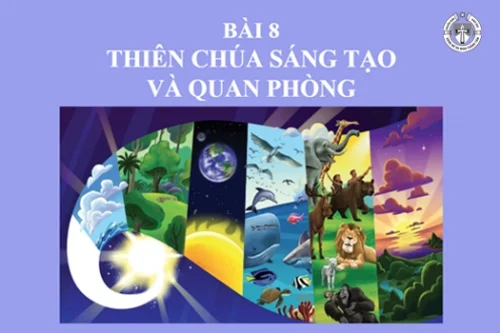 Bài 8: Thiên Chúa sáng tạo và quan phòng