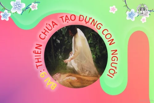 Bài 9: Thiên Chúa tạo dựng nên con người