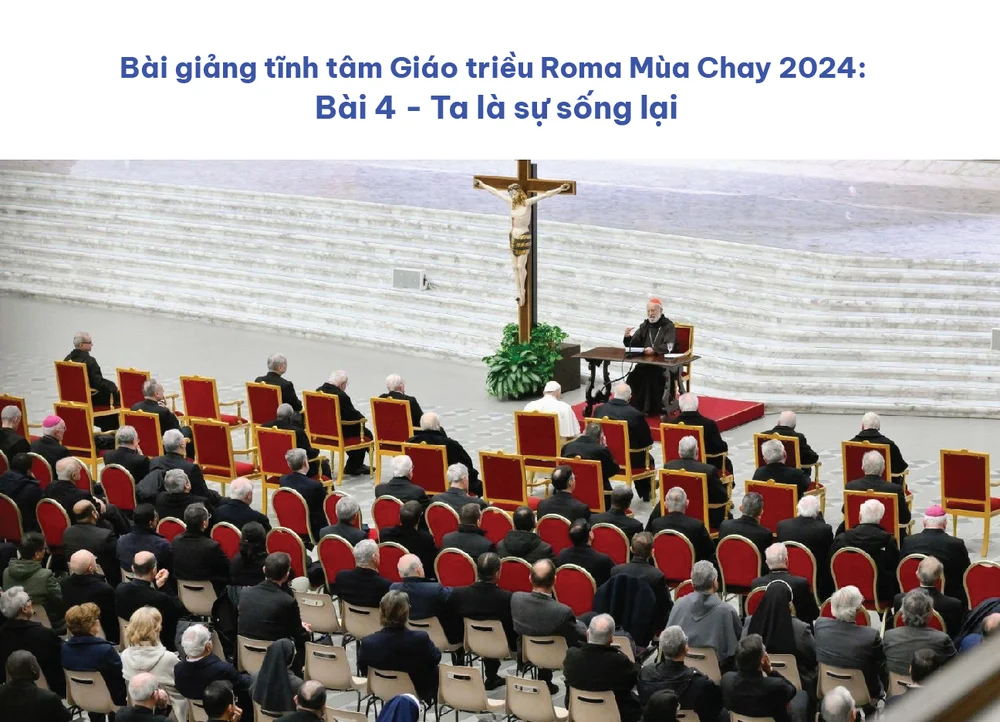 Bài giảng tĩnh tâm Giáo triều Roma Mùa Chay 2024: Bài 4 - Ta là sự sống lại và là sự sống