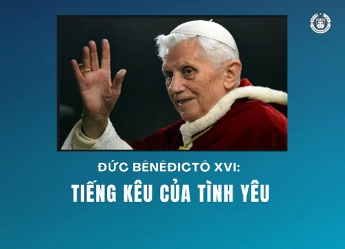 Bênêdictô XVI: Tiếng kêu của Tình yêu