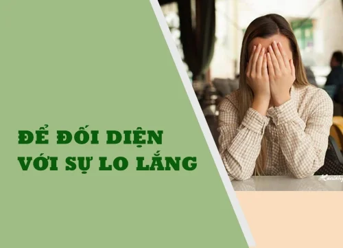 Để đối diện với sự lo lắng