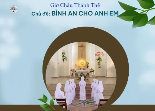 Giờ chầu Thánh Thể - chủ đề: Bình an cho anh em