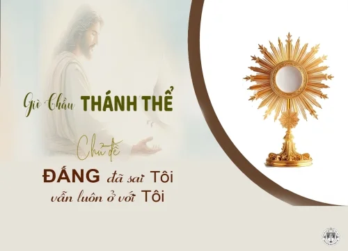 Giờ chầu Thánh Thể - Chủ đề: Đấng đã sai tôi vẫn luôn ở với tôi