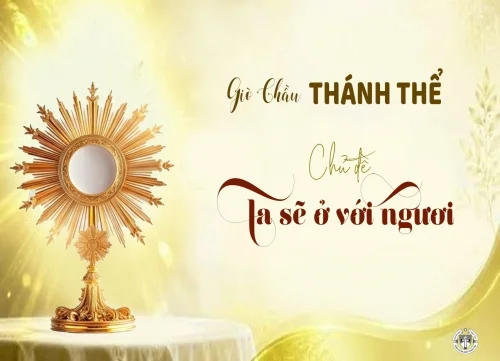 Giờ chầu Thánh Thể - chủ đề: Ta sẽ ở với ngươi