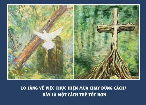 Lo Lắng Về Việc Thực Hiện Mùa Chay Đúng Cách? Đây Là Một Cách Thế Tốt Hơn