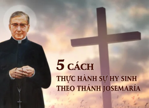 Năm cách thực hành sự hy sinh theo thánh Josemaria