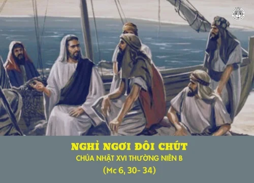 Nghỉ ngơi đôi chút - Chúa Nhật XVI Thường Niên B