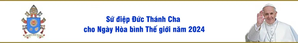 Sứ điệp Đức Thánh Cha cho Ngày Hòa bình Thế giới năm 2024