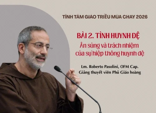 Tĩnh tâm Giáo triều Mùa Chay 2026 - Bài 2: TÌNH HUYNH ĐỆ