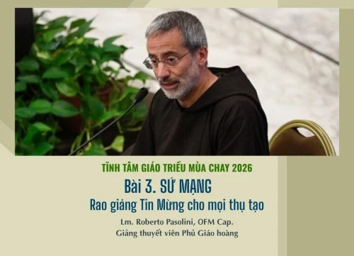 Tĩnh tâm Giáo triều Mùa Chay 2026 - Bài 3: SỨ MẠNG