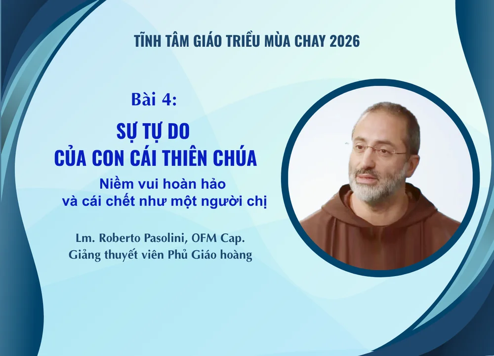 Tĩnh tâm Giáo triều Mùa Chay 2026 - Bài 4: SỰ TỰ DO CỦA CON CÁI THIÊN CHÚA